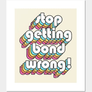 Alan Partridge Quote / Stop Getting Bond Wrong! Posters and Art